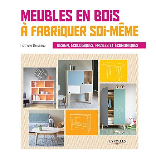 Meubles en bois à fabriquer soi-même. Design, écologiques, faciles et économiques