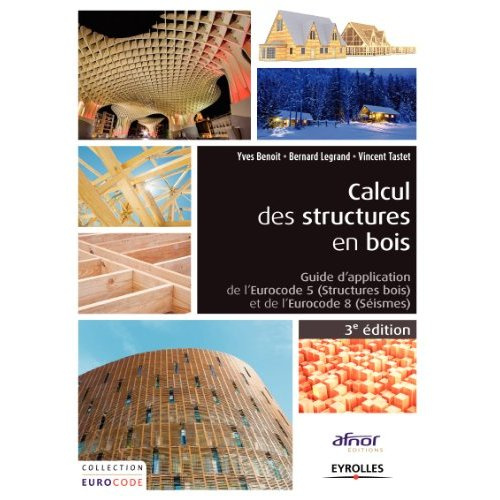 Calcul des structures en bois. Guide d'application de l'Eurocode 5 (structures bois) et de l'Eurocod