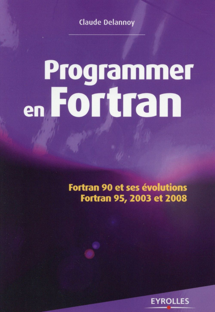 Programmer en Fortran. Fortran 90 et ses évolutions, Fortran 95, 2003 et 2008, 2e édition