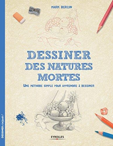 Dessiner des natures mortes. Une méthode simple pour apprendre à dessiner