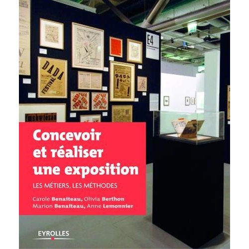 Concevoir et réaliser une exposition. Les métiers, les méthodes, 2e édition revue et augmentée