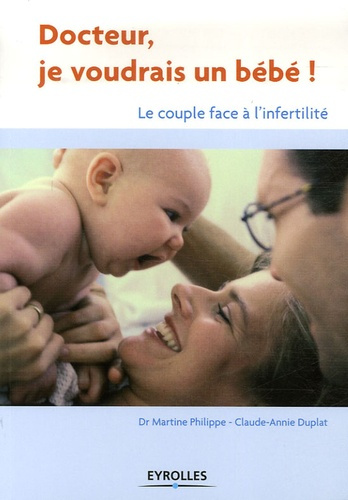 Docteur, je voudrais un bébé ! Le couple face à l'infertilité