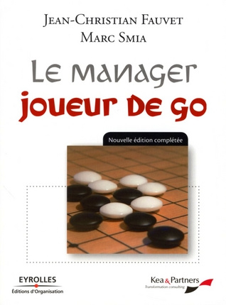 Le manager joueur de go. Edition revue et augmentée