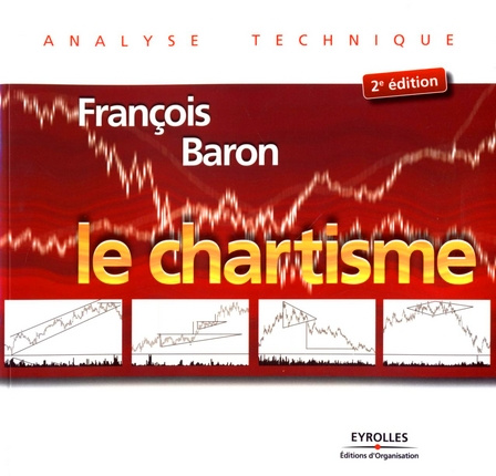 Le chartisme. Méthodes et stratégies pour gagner en Bourse, 2e édition