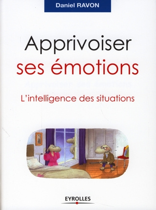 Apprivoiser ses émotions. L'intelligence des situations
