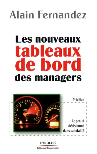Les nouveaux tableaux de bord des managers. Le projet décisionnel dans sa totalité, 4e édition