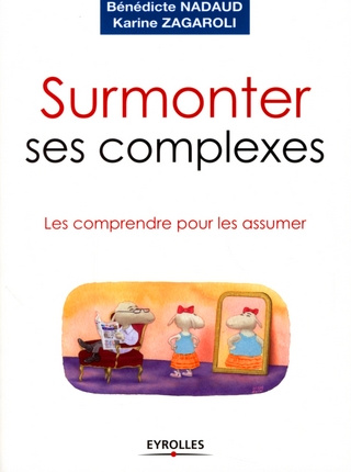 Surmonter ses complexes. Les comprendre pour les assumer