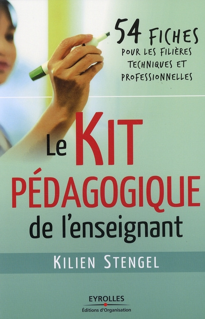 Le kit pédagogique de l'enseignant. 54 Fiches pour les filières techniques et professionnelles