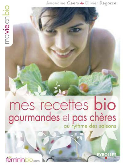 Mes recettes bio gourmandes et pas chères au rythme des saisons