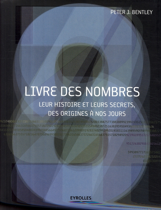 Livre des nombres. Leur histoire et leurs secrets, des origines à nos jours