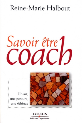 Savoir être coach. Un art, une posture, une éthique