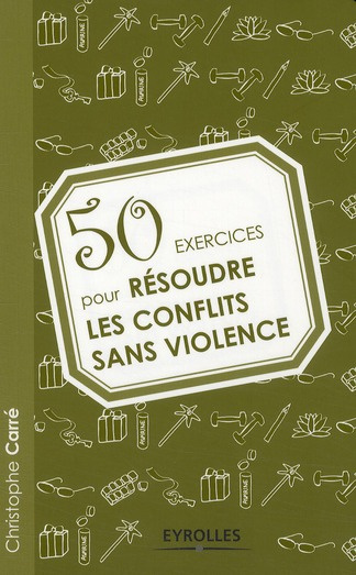 50 exercices pour résoudre les conflits sans violence
