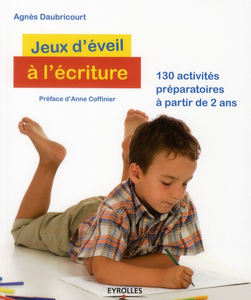Jeux d'éveil à l'écriture. 130 activités préparatoires à partir de 2 ans