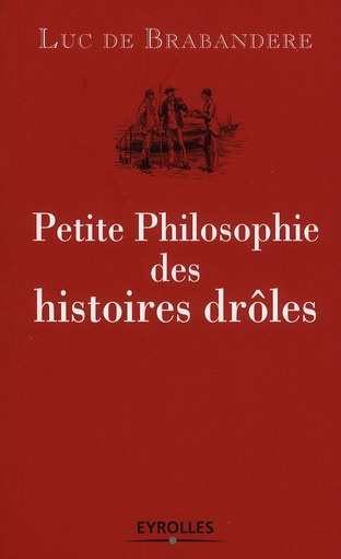 Petite Philosophie des histoires drôles. Edition 2010