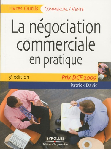 La négociation commerciale en pratique. Prix DCF Paris 2009, 5e édition