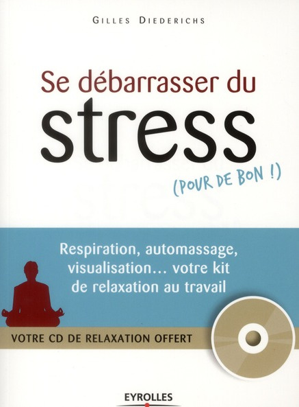 Se débarrasser du stress (pour de bon !). Avec 1 CD audio