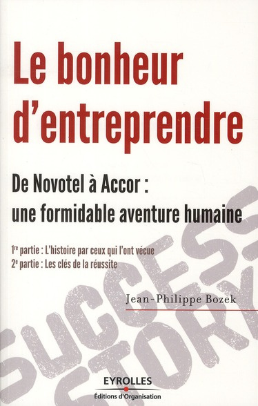 Le bonheur d'entreprendre. De Novotel à Accor : une formidable aventure humaine