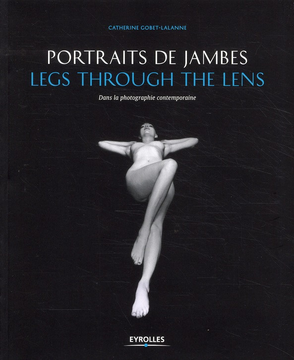 Portraits de jambes. Legs through the lens, dans la photographie contemporaine