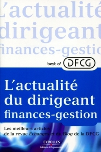 Best of DFCG L'actualité du dirigeant finances-gestion. Les meilleurs articles de la revue Echanges