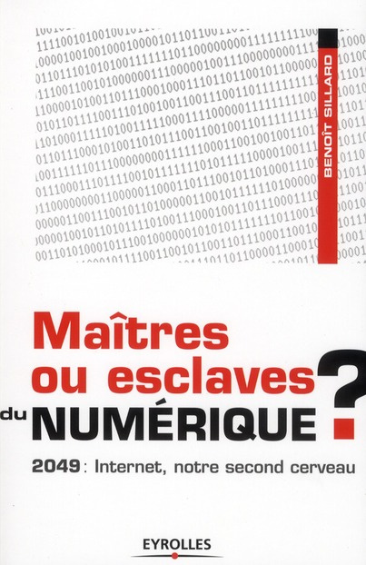 Maîtres ou esclaves du numérique ? 2049 : Internet, notre second cerveau