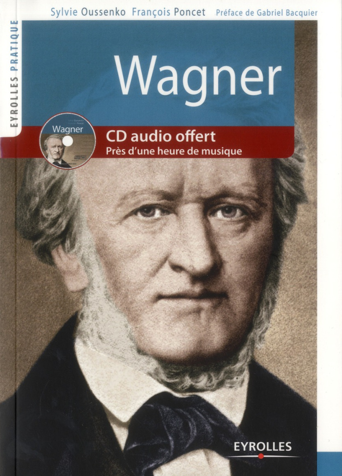 Wagner. Vie et oeuvre, avec 1 CD audio