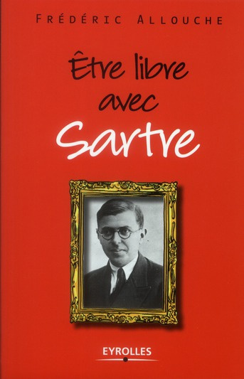 Etre libre avec Sartre
