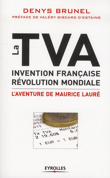 La Tva, invention française, révolution mondiale. L'aventure de Maurice Lauré
