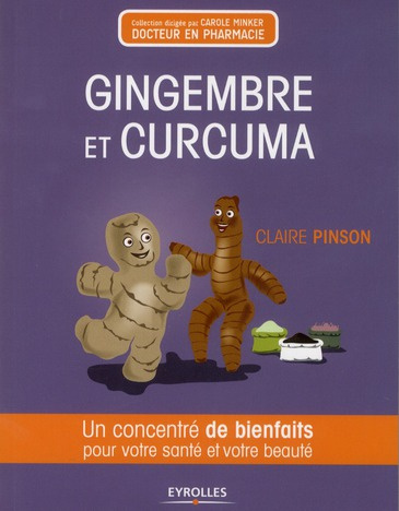 Gingembre et curcuma. Un concentré de bienfaits pour votre santé et votre beauté