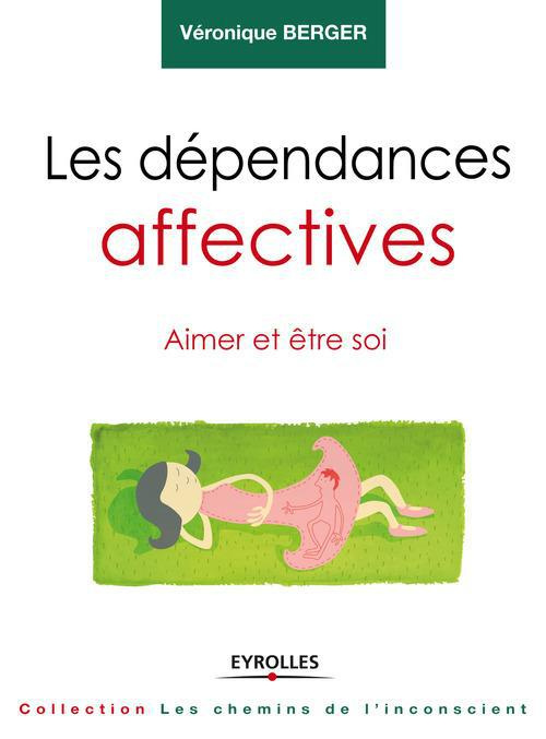 Les dépendances affectives. Aimer et être soi, 2e édition