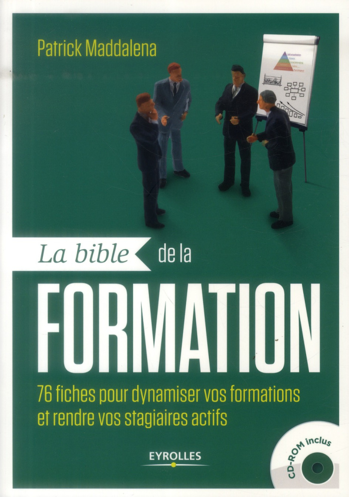 La bible de la formation. 76 fiches pour dynamiser vos formations et rendre vos stagiaires actifs, a
