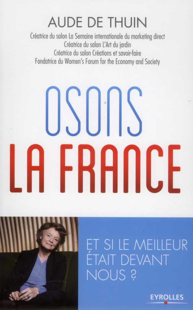 Osons la France. Et si le meilleur était devant nous ?