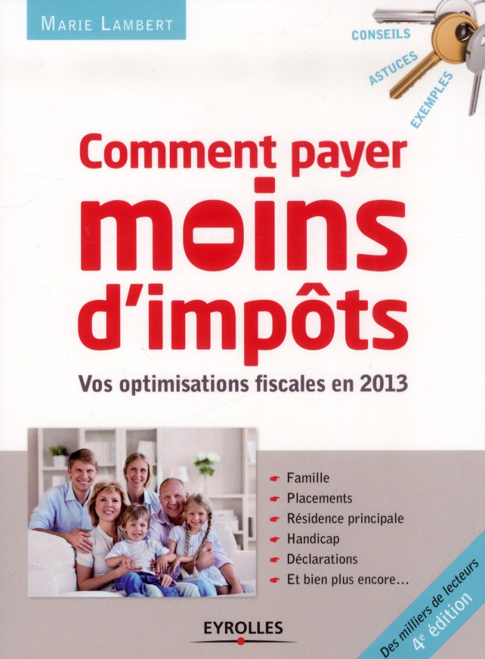 Comment payer moins d'impôts. Famille, placements, résidence principale, handicap, déclarations... 4