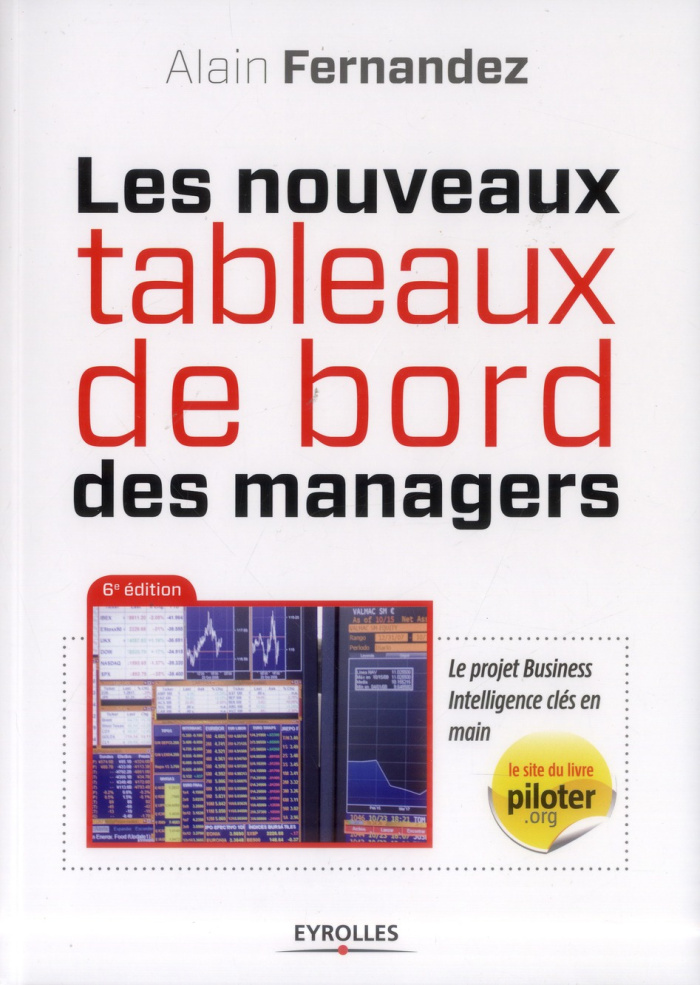 Les nouveaux tableaux de bord des managers. Le projet Business Intelligence clés en main, 6e édition