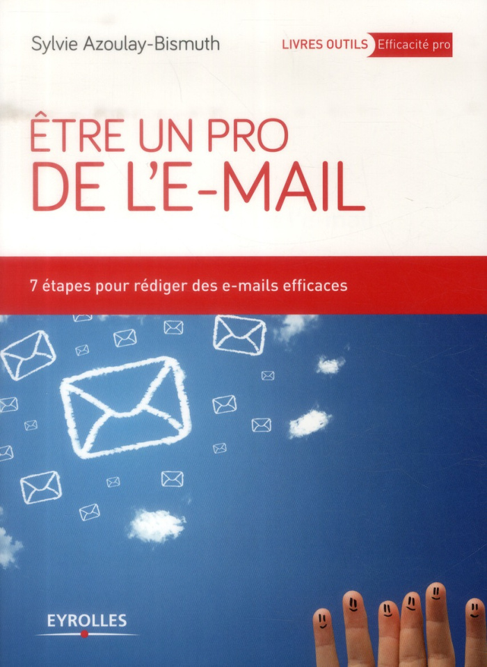Etre un pro de l'e-mail. 7 étapes pour rédiger des e-mails efficaces