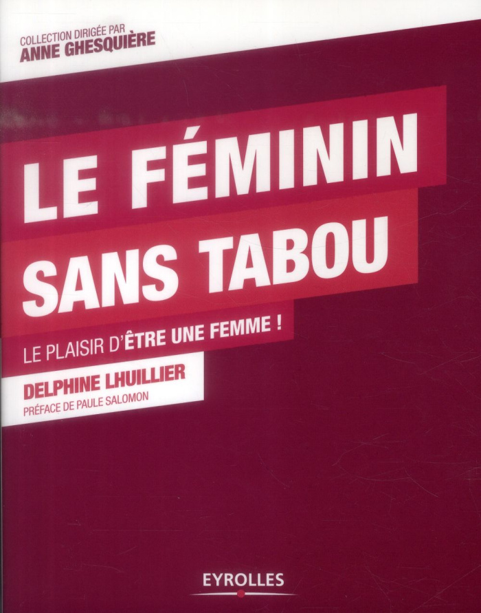 Le féminin sans tabou. Le plaisir d'être une femme !