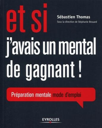 Et si j'avais un mental de gagnant ! Préparation mentale mode d'emploi