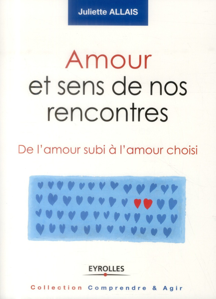 Amour et sens de nos rencontres. De l'amour subi à l'amour choisi