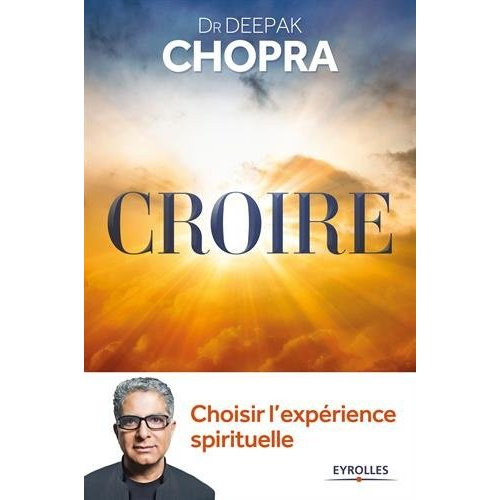 Croire : choisir l'expérience spirituelle