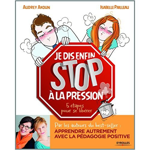 Je dis enfin stop à la pression. 5 étapes pour se libérer