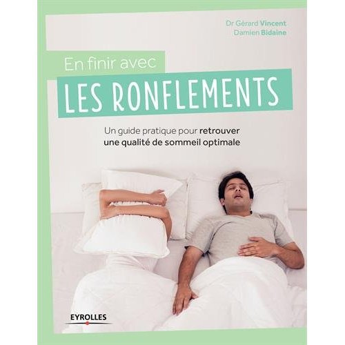 En finir avec les ronflements. Un guide pratique pour retrouver une qualité de sommeil optimale