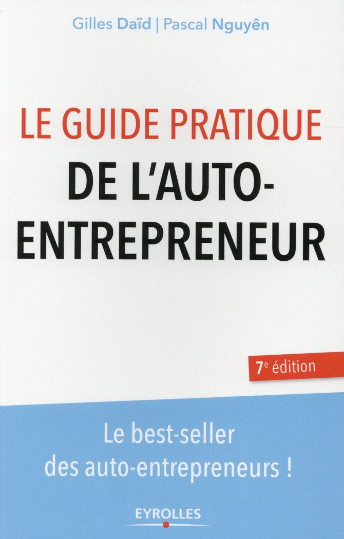 Le guide pratique de l'auto-entrepreneur. 7e édition