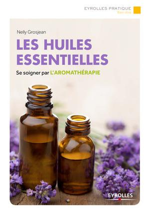 Les huiles essentielles. 2e édition