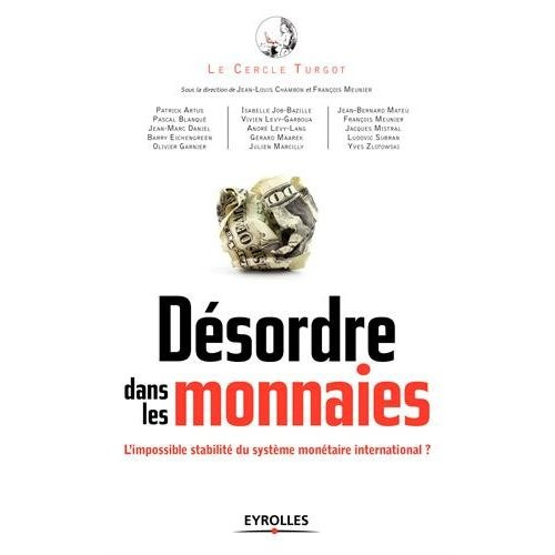 Désordre dans les monnaies. L'impossible stabilité du système monétaire international ?