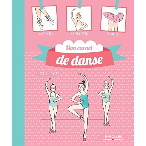Mon carnet de danse. Journal de bord de mes plus belles années