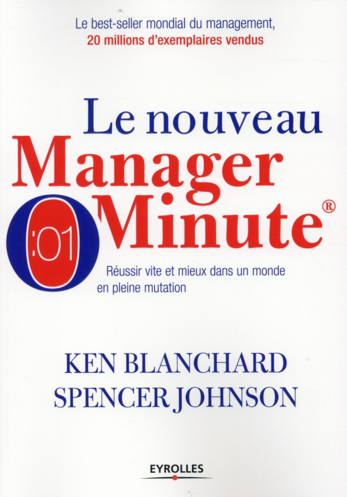 Le nouveau manager minute. Réussir vite et mieux dans un monde en pleine mutation