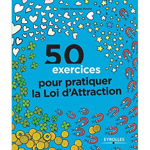 50 exercices pour pratiquer la loi d'attraction