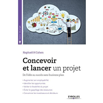 Concevoir et lancer un projet. De l'idée au succès, 2e édition revue et augmentée