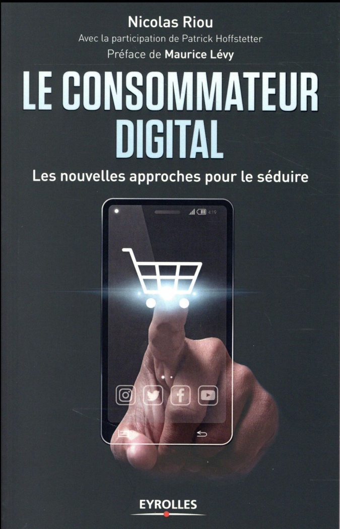 Le consommateur digital. Les nouvelles approches pour le séduire