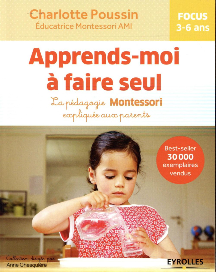 Apprends-moi à faire seul. La pédagogie Montessori expliquée aux parents, 2e édition