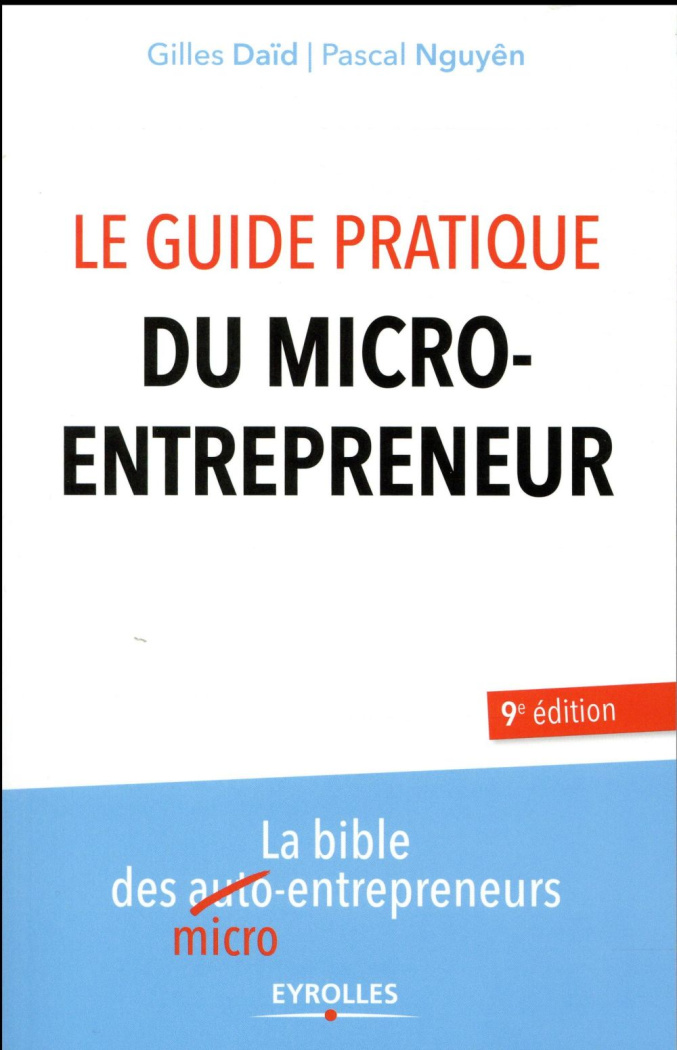 Le guide pratique du micro-entrepreneur. 9e édition